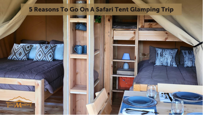 Reasons to go on a safari tent glamping trip